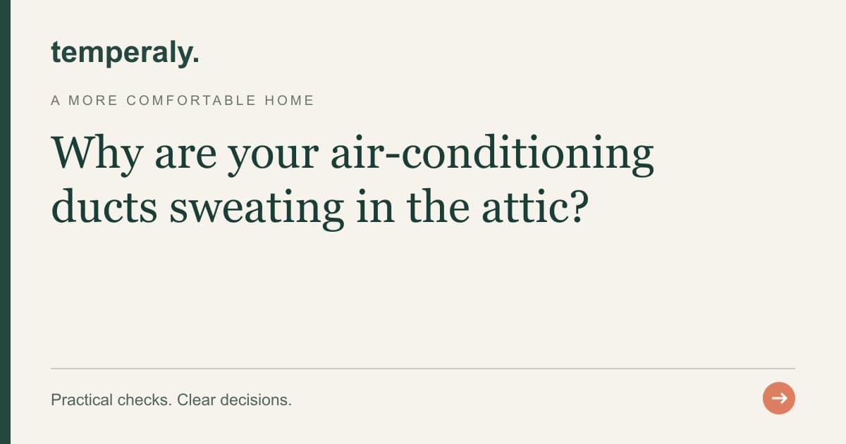 Temperaly guide: Why are your air-conditioning ducts sweating in the attic?