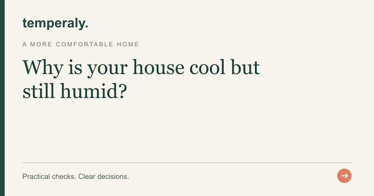 Temperaly guide: Why is your house cool but still humid?